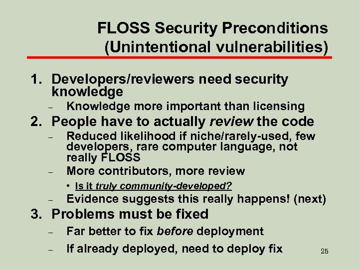 FLOSS Security Preconditions (Unintentional vulnerabilities) 1. Developers/reviewers need security knowledge – Knowledge more important