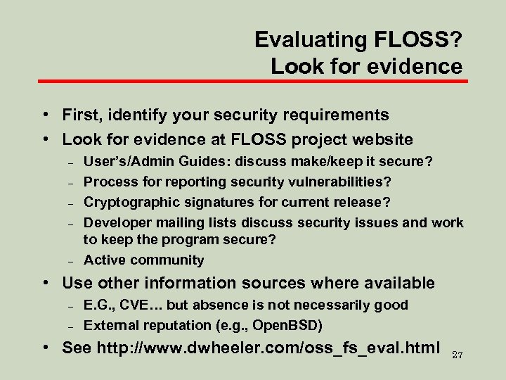 Evaluating FLOSS? Look for evidence • First, identify your security requirements • Look for