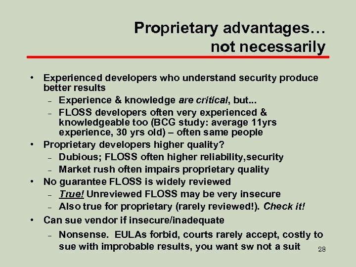 Proprietary advantages… not necessarily • Experienced developers who understand security produce better results –