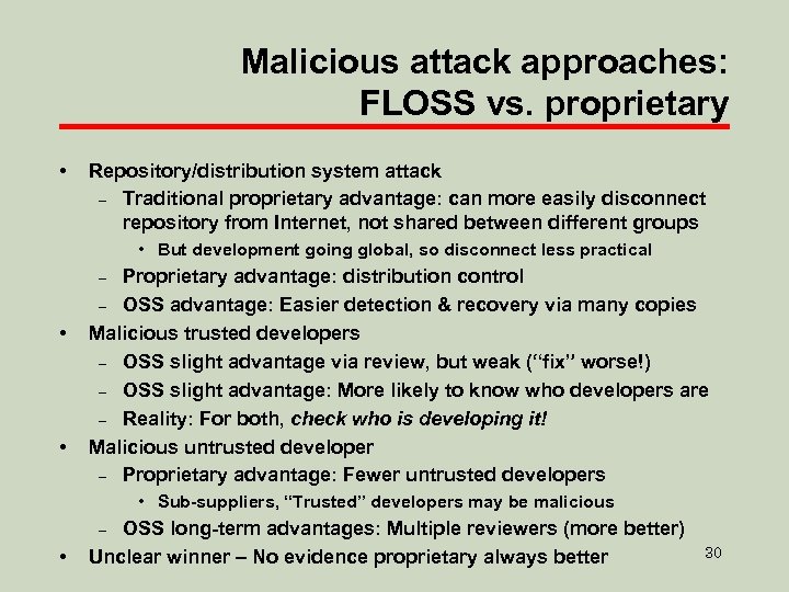 Malicious attack approaches: FLOSS vs. proprietary • Repository/distribution system attack – Traditional proprietary advantage: