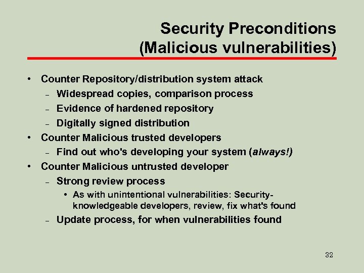 Security Preconditions (Malicious vulnerabilities) • Counter Repository/distribution system attack – Widespread copies, comparison process