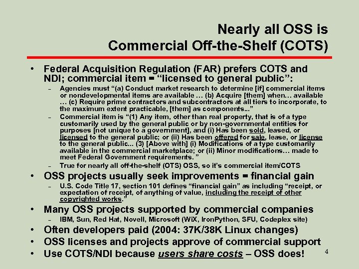 Nearly all OSS is Commercial Off-the-Shelf (COTS) • Federal Acquisition Regulation (FAR) prefers COTS