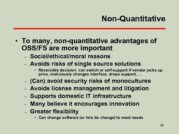 Non-Quantitative • To many, non-quantitative advantages of OSS/FS are more important – – Social/ethical/moral