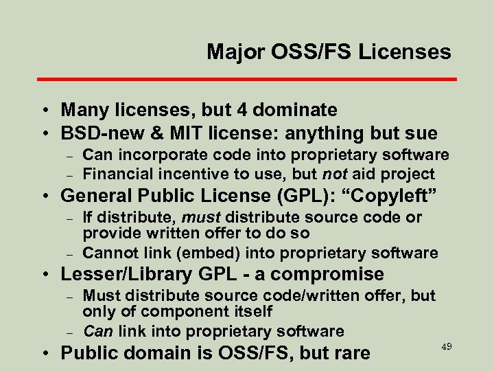 Major OSS/FS Licenses • Many licenses, but 4 dominate • BSD-new & MIT license: