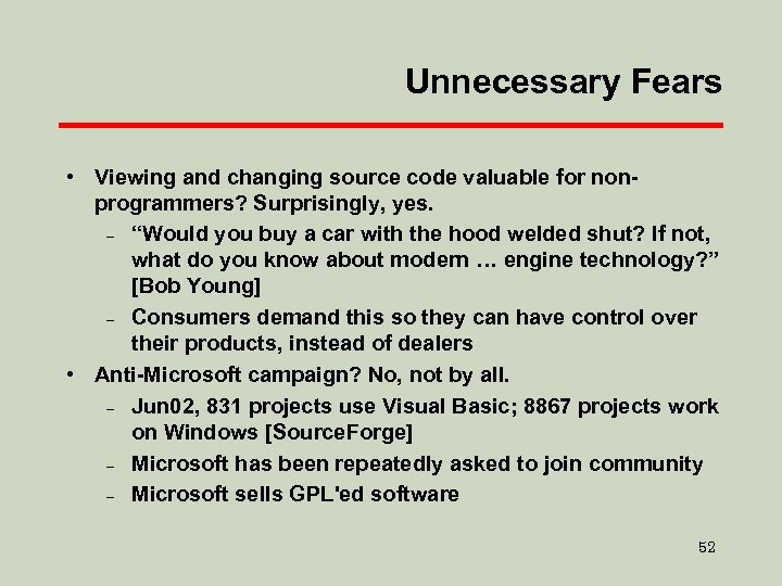 Unnecessary Fears • Viewing and changing source code valuable for nonprogrammers? Surprisingly, yes. –