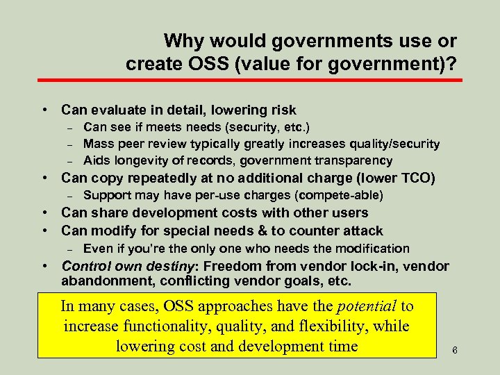 Why would governments use or create OSS (value for government)? • Can evaluate in