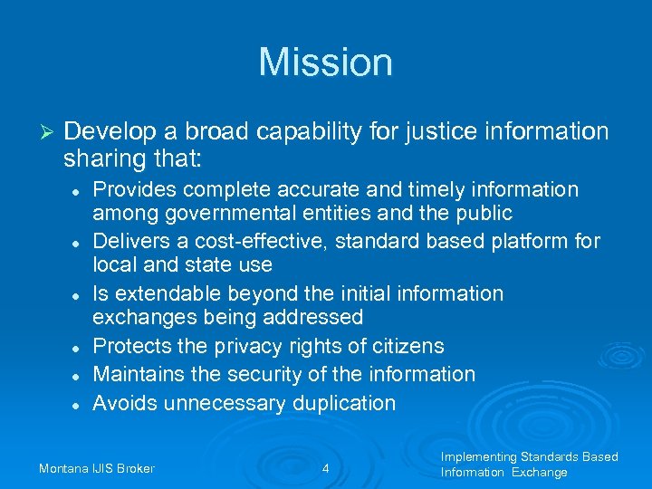 Mission Ø Develop a broad capability for justice information sharing that: l l l