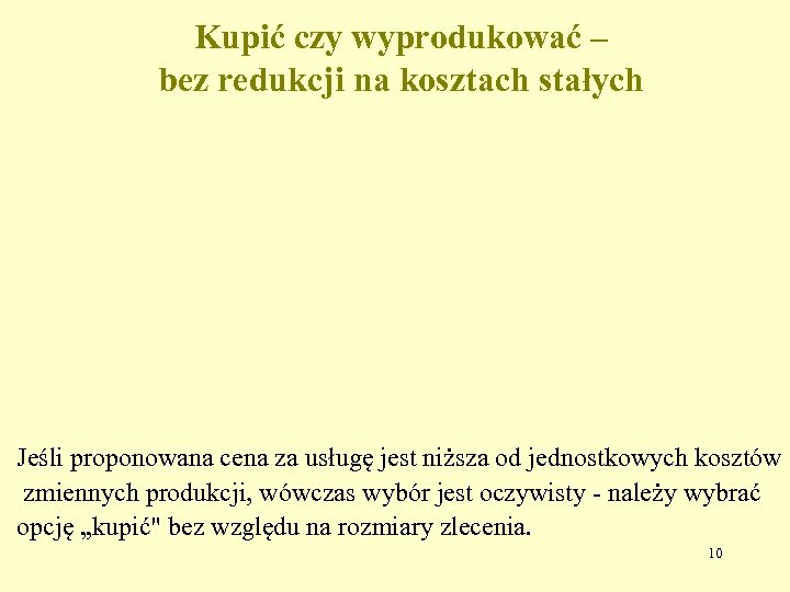 Kupić czy wyprodukować – bez redukcji na kosztach stałych Jeśli proponowana cena za usługę