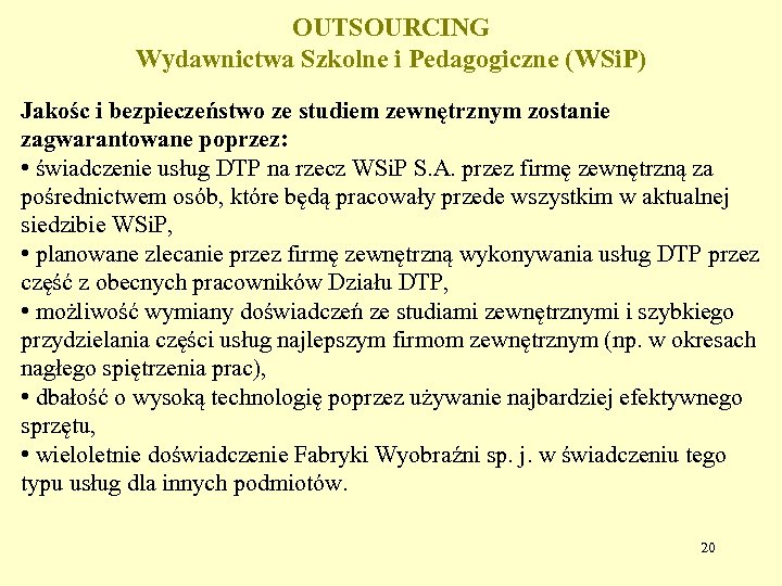 OUTSOURCING Wydawnictwa Szkolne i Pedagogiczne (WSi. P) Jakośc i bezpieczeństwo ze studiem zewnętrznym zostanie