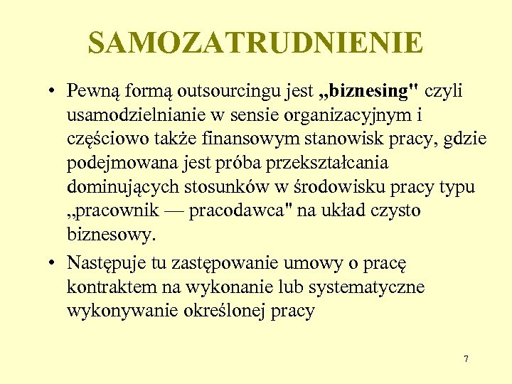 SAMOZATRUDNIENIE • Pewną formą outsourcingu jest „biznesing" czyli usamodzielnianie w sensie organizacyjnym i częściowo