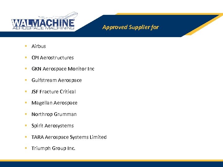 Approved Supplier for § Airbus § CPI Aerostructures § GKN Aerospace Monitor Inc §