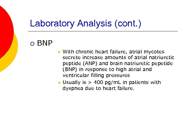 Laboratory Analysis (cont. ) ¡ BNP l l With chronic heart failure, atrial mycotes