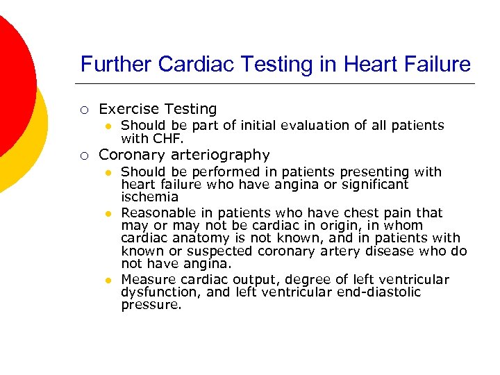 Further Cardiac Testing in Heart Failure ¡ Exercise Testing l ¡ Should be part
