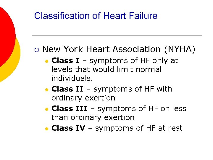 Classification of Heart Failure ¡ New York Heart Association (NYHA) l l Class I