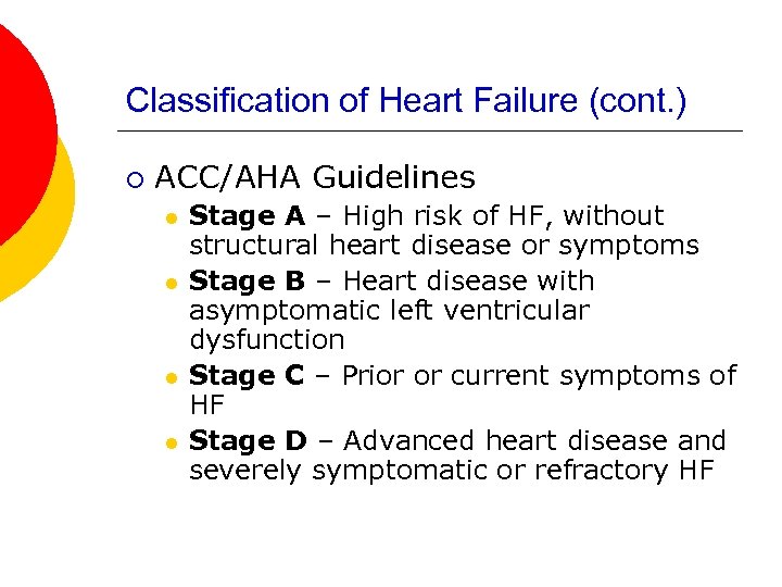 Classification of Heart Failure (cont. ) ¡ ACC/AHA Guidelines l l Stage A –