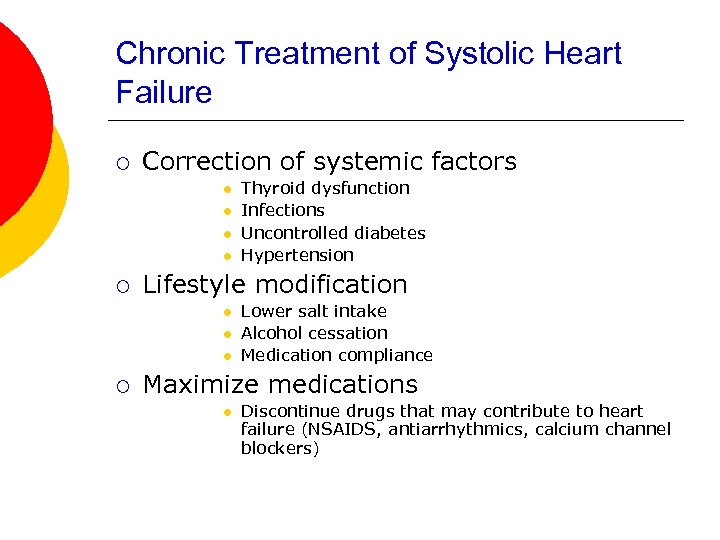 Chronic Treatment of Systolic Heart Failure ¡ Correction of systemic factors l l ¡