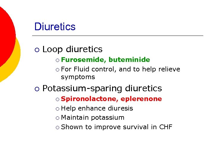 Diuretics ¡ Loop diuretics Furosemide, buteminide ¡ For Fluid control, and to help relieve