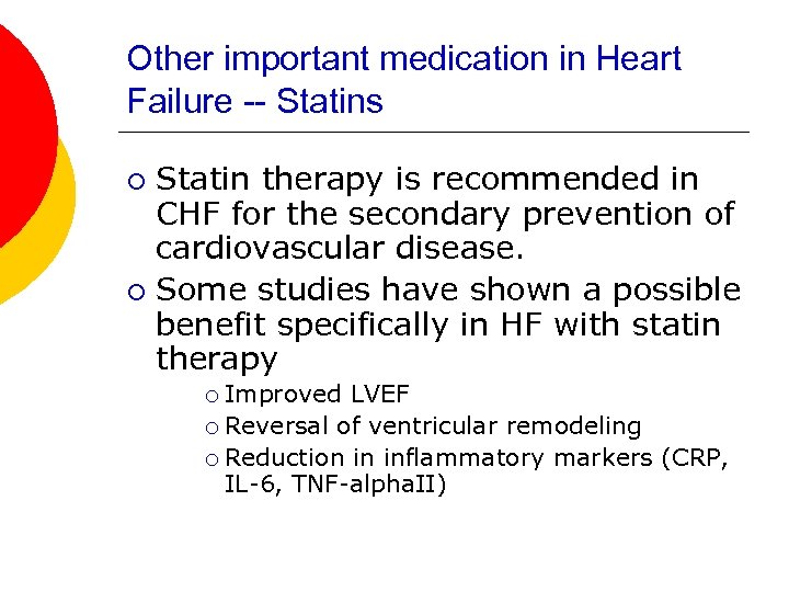 Other important medication in Heart Failure -- Statins Statin therapy is recommended in CHF