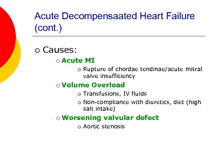 Acute Decompensaated Heart Failure (cont. ) ¡ Causes: ¡ Acute MI ¡ ¡ Volume