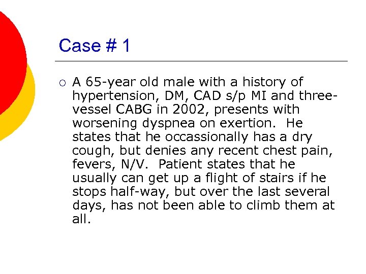 Case # 1 ¡ A 65 -year old male with a history of hypertension,