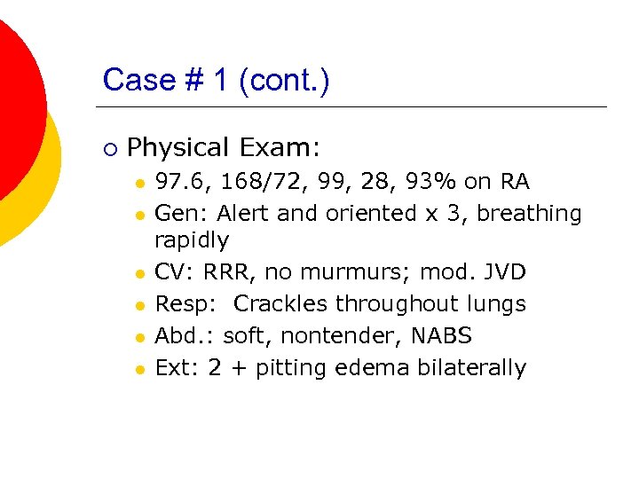 Case # 1 (cont. ) ¡ Physical Exam: l l l 97. 6, 168/72,