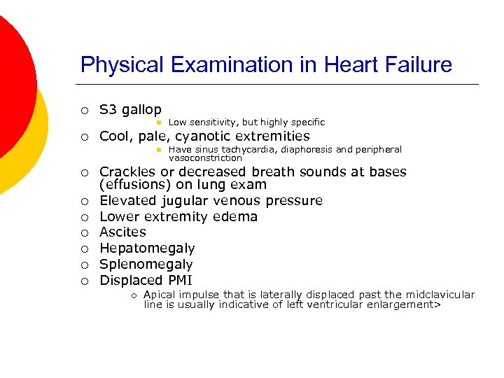 Physical Examination in Heart Failure ¡ S 3 gallop l ¡ Cool, pale, cyanotic