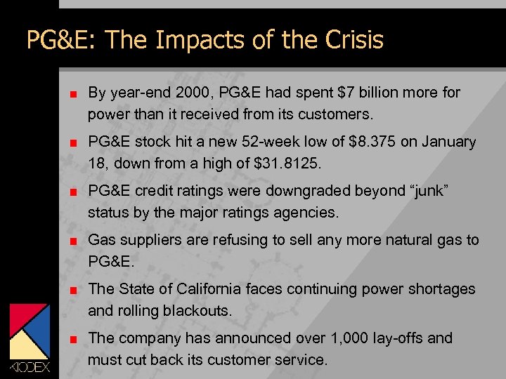 PG&E: The Impacts of the Crisis By year-end 2000, PG&E had spent $7 billion