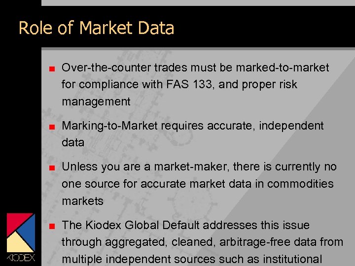 Role of Market Data Over-the-counter trades must be marked-to-market for compliance with FAS 133,