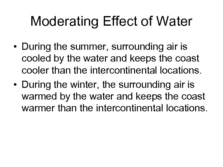 Moderating Effect of Water • During the summer, surrounding air is cooled by the