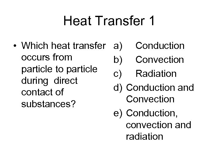Heat Transfer 1 • Which heat transfer occurs from particle to particle during direct
