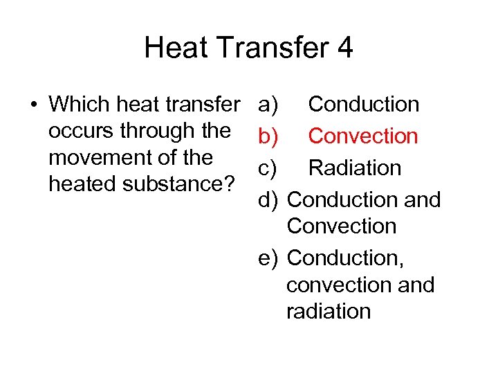 Heat Transfer 4 • Which heat transfer a) Conduction occurs through the b) Convection