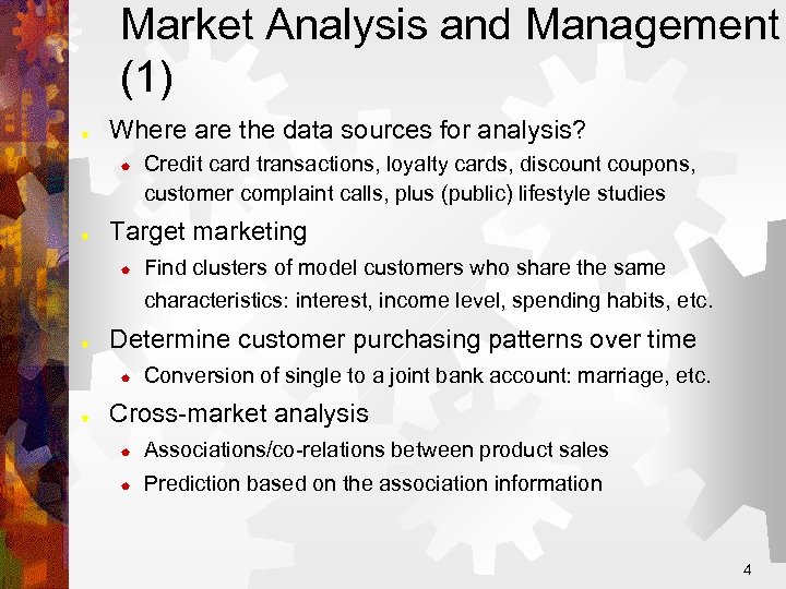 Market Analysis and Management (1) ® Where are the data sources for analysis? ®