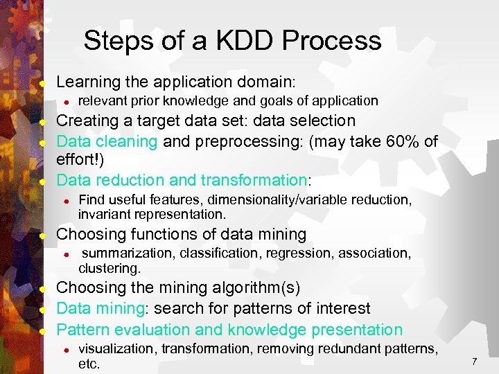 Steps of a KDD Process ® Learning the application domain: ® ® Creating a