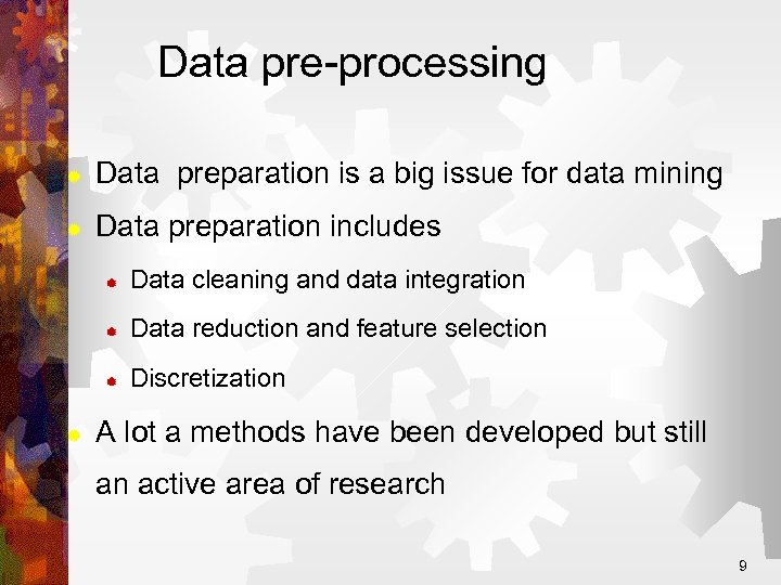 Data pre-processing ® Data preparation is a big issue for data mining ® Data