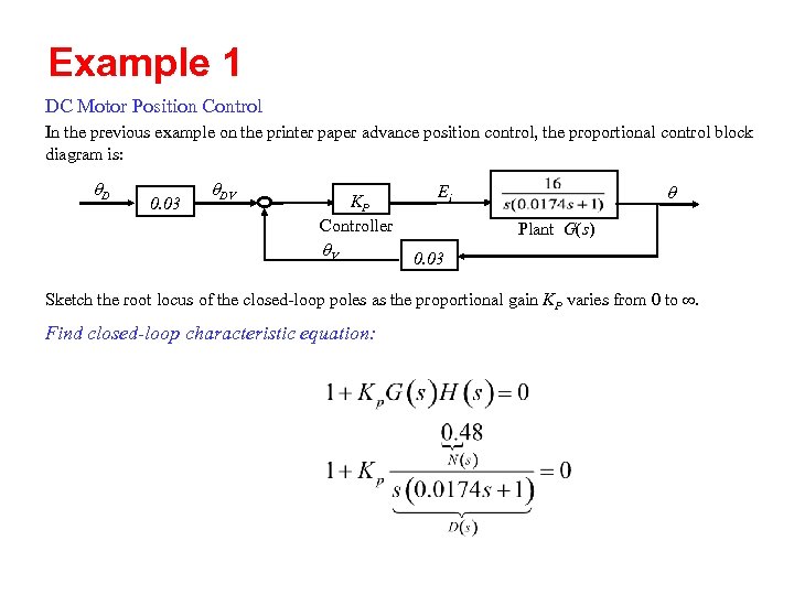 Example 1 DC Motor Position Control In the previous example on the printer paper