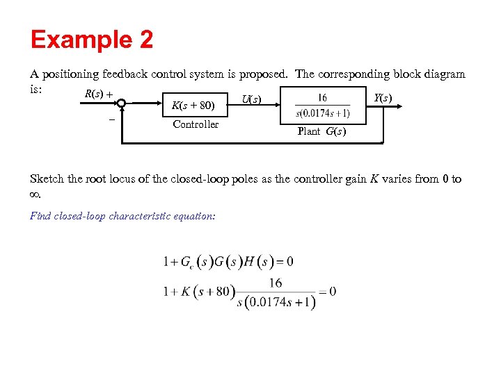 Example 2 A positioning feedback control system is proposed. The corresponding block diagram is: