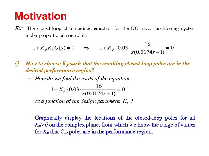 Motivation Ex: The closed-loop characteristic equation for the DC motor positioning system under proportional