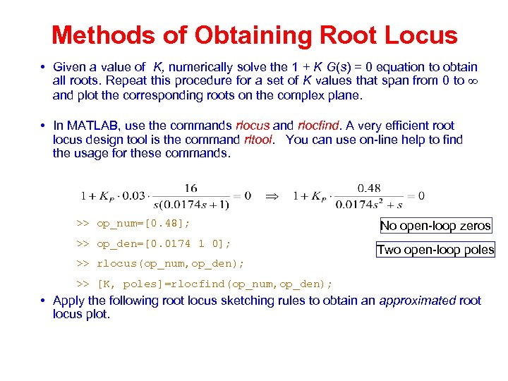 Methods of Obtaining Root Locus • Given a value of K, numerically solve the