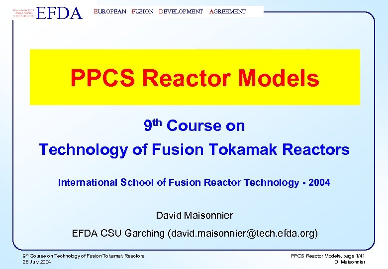 EFDA EUROPEAN FUSION DEVELOPMENT AGREEMENT PPCS Reactor Models 9 th Course on Technology of