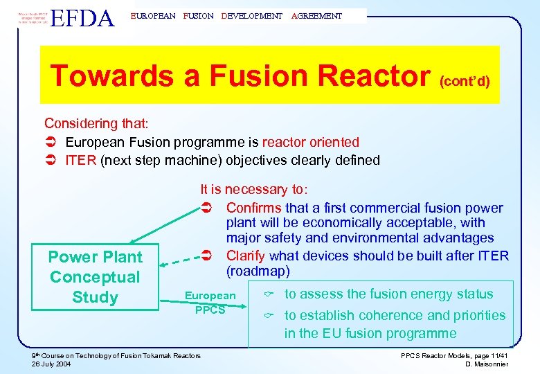 EFDA EUROPEAN FUSION DEVELOPMENT AGREEMENT Towards a Fusion Reactor (cont’d) Considering that: Ü European