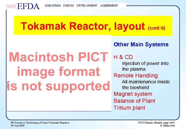 EFDA EUROPEAN FUSION DEVELOPMENT AGREEMENT Tokamak Reactor, layout (cont’d) Other Main Systems H &