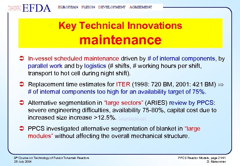 EFDA EUROPEAN FUSION DEVELOPMENT AGREEMENT Key Technical Innovations maintenance Ü In-vessel scheduled maintenance driven