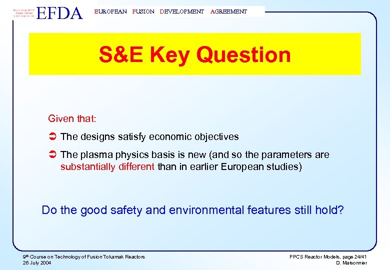 EFDA EUROPEAN FUSION DEVELOPMENT AGREEMENT S&E Key Question Given that: Ü The designs satisfy