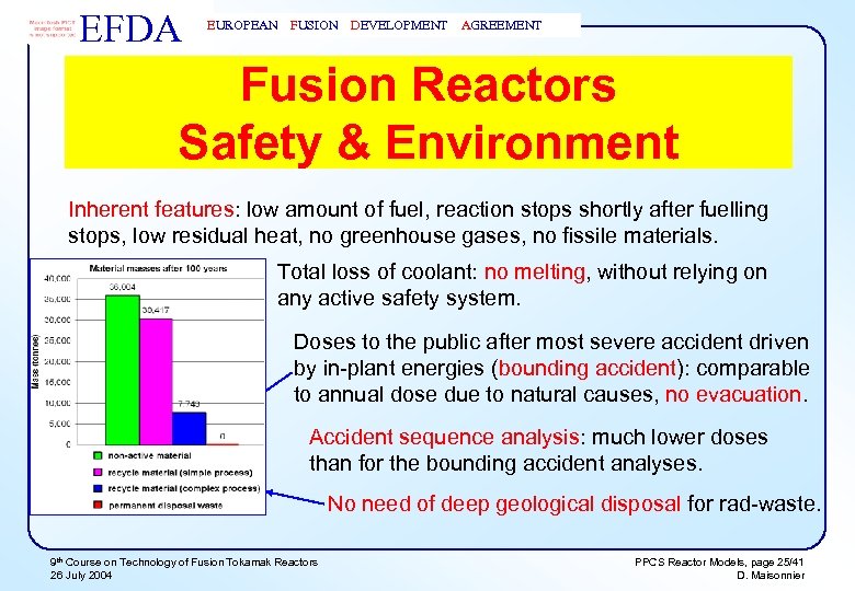 EFDA EUROPEAN FUSION DEVELOPMENT AGREEMENT Fusion Reactors Safety & Environment Inherent features: low amount
