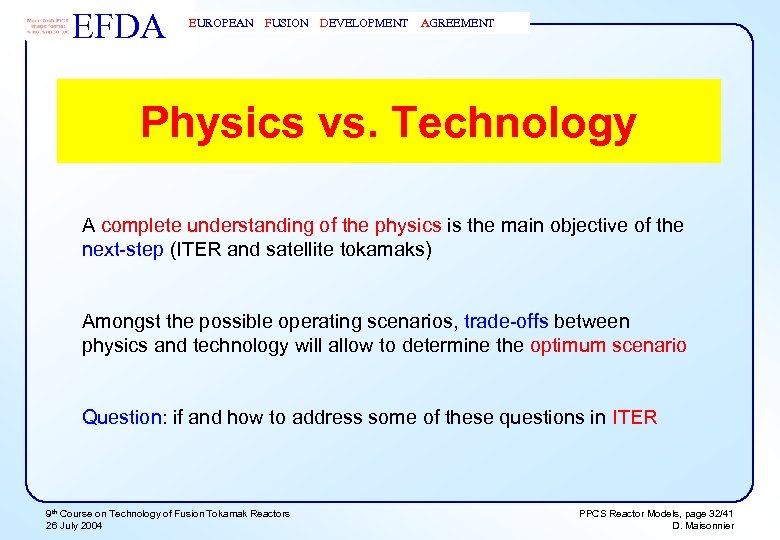 EFDA EUROPEAN FUSION DEVELOPMENT AGREEMENT Physics vs. Technology A complete understanding of the physics