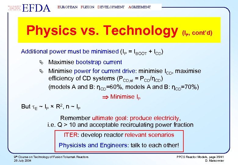 EFDA EUROPEAN FUSION DEVELOPMENT AGREEMENT Physics vs. Technology (I , cont’d) P Additional power