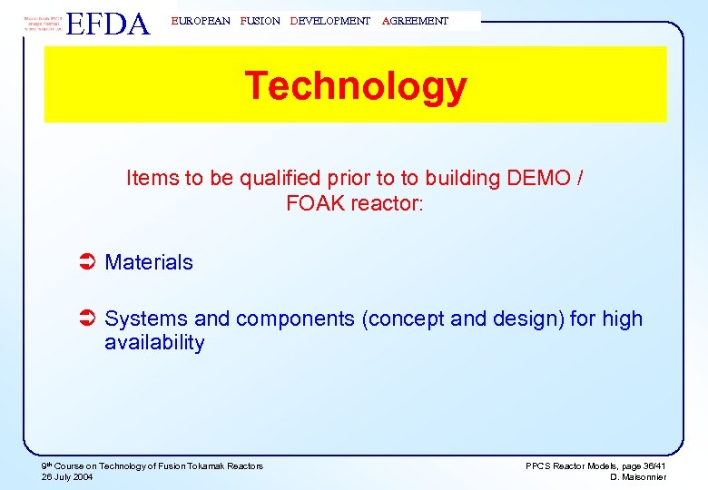 EFDA EUROPEAN FUSION DEVELOPMENT AGREEMENT Technology Items to be qualified prior to to building