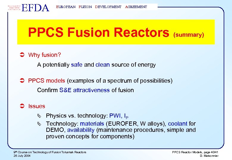 EFDA EUROPEAN FUSION DEVELOPMENT AGREEMENT PPCS Fusion Reactors (summary) Ü Why fusion? A potentially