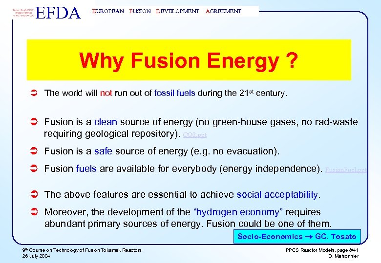 EFDA EUROPEAN FUSION DEVELOPMENT AGREEMENT Why Fusion Energy ? Ü The world will not