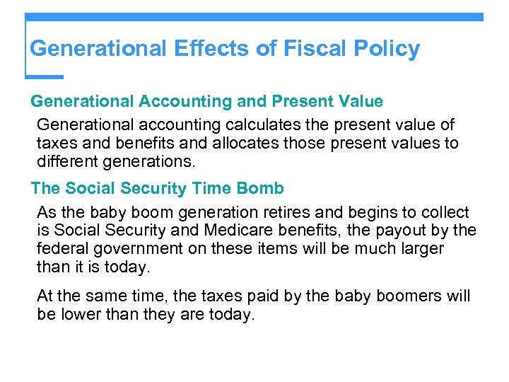 Generational Effects of Fiscal Policy Generational Accounting and Present Value Generational accounting calculates the